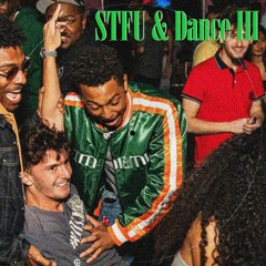 STFU & Dance III 💁🏼‍♀️