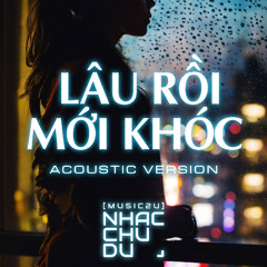 Lâu rồi mới khóc - Remake - Nhạc Chu Du (Music2U)