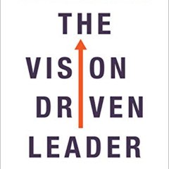 DOWNLOAD KINDLE 💙 The Vision Driven Leader: 10 Questions to Focus Your Efforts, Ener