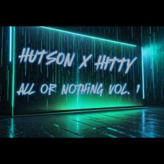 HUTSON X HITTY - All Or Nothing Vol. 1 - (1 Hour of Hitty)