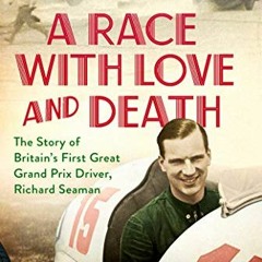 A Race with Love and Death: The Story of Richard Seaman  986136
