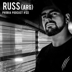 PHOBIA PODCAST 122 ||| RUSS (ARG)