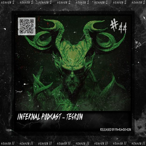 IN•FER•NAL PODCAST #44 - TEGRON
