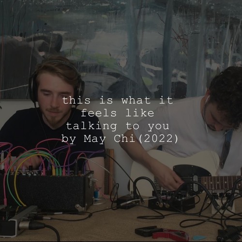 May Chi - this is what it feels like talking to you (2022)