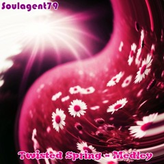 Soulagent79 - Twisted Spring Medley