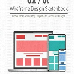 ⚡[DOWNLOAD] PDF UX / UI Wireframe Design Sketchbook: Mobile, Tablet and Desktop