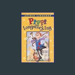 (<E.B.O.O.K.$) ❤ Pippi Longstocking [PDF,EPuB,AudioBook,Ebook]