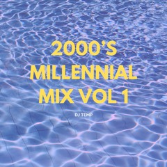 2000's Millennial mix Vol 1