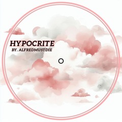 HYPOCRITE - ALFREDMUSTDIE  (TECH HOUSE BASE SONG)