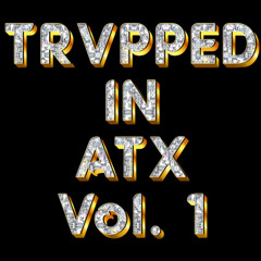 TRVPPED IN ATX - Vol. 1