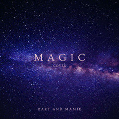 Magic (Cover) by Bart and Mamie