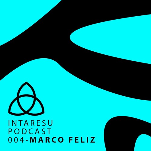 Intaresu Podcast 004 - Marco Feliz