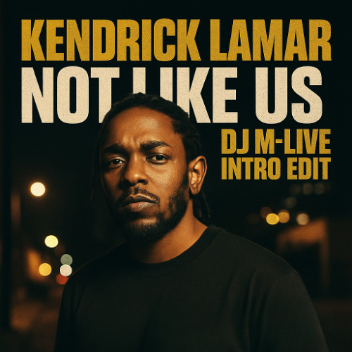 Stream Kendrick Lamar - Not Like Us (DJ M-LIVE Intro Edit) by DJ M