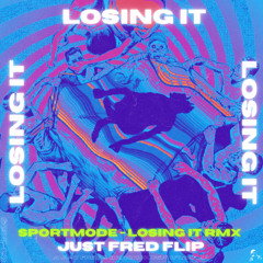 SPORTMODE - LOSING IT RMX (JUST FRED FLIP)
