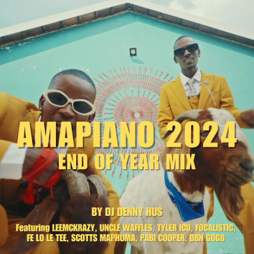 Amapiano 2024 End of year mix by DJ DENNY HUS
