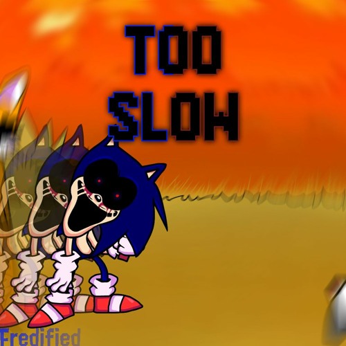 You're Too Slow, Wanna Try Again? (Sonic.EXE)