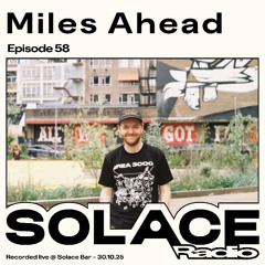 Solace Radio Ep.58 | Miles Ahead