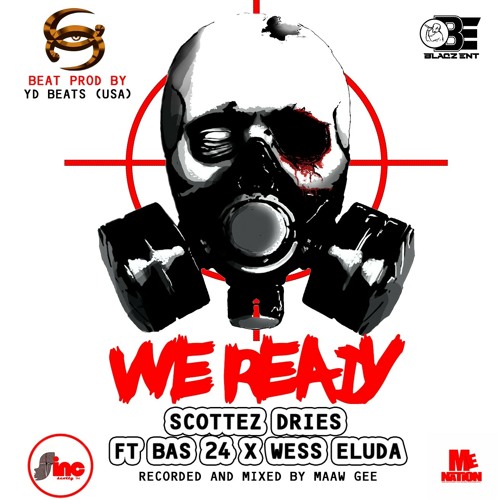 Scottez Dries- We Ready ft Bas 24 _ Wess Eluda -Beat by YD BEATS