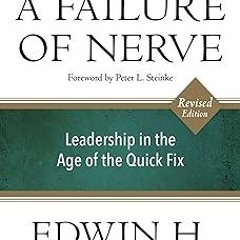 @ A Failure of Nerve: Leadership in the Age of the Quick Fix (10th Anniversary, Revised Edition