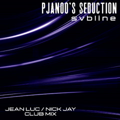 Pjanoo's Seduction (Jean Luc & Nick Jay Remix)
