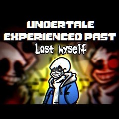 (REUPLOAD) Undertale: Experienced Past - Lost Myself by Spaceboi