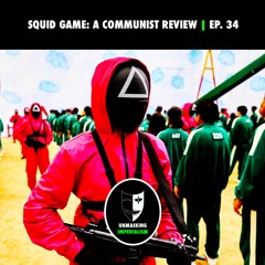 Squid Game: A Communist Review | Unmasking Imperialism Ep. 34