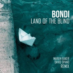 Bondi - Land Of The Blind (Marien Baker & David Spano Rmx) *FREE DOWNLOAD*