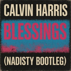 Calvin Harris - Blessings (Nadisty Bootleg)