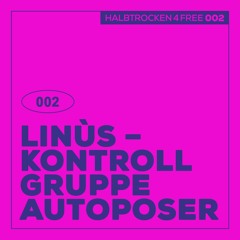 HALBTROCKEN 4 FREE: Linùs – Kontrollgruppe Autoposer[H4F002] [FREE DL]