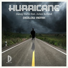 Hurricane - Danny Darko ft. Julien Kelland (DEDLOW REMIX)