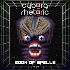Cyborg Rhetoric - Book Of Spells (Grow Remix Preview)