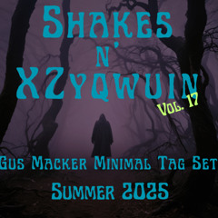 Shakes n' XZyqwuin Vol. 17 - Gus Macker Minimal Tag Set Summer 2025