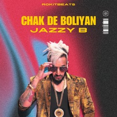 CHAK DE BOLIYAN - Jazzy B x Rokitbeats