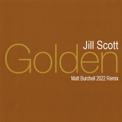 Jill Scott - Golden 22' (Matt Burchell Remix)