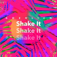 Shake It (Goehlich Edit)[Free DL]