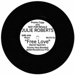 Julie Roberts  Free Love Secret Squirrels FoonkyHaus Bootleg 2024