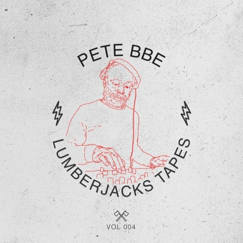 Lumberjacks Tapes 004: Pete BBE