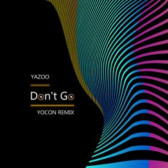 Yazoo - Dont Go [Yocon Remix]