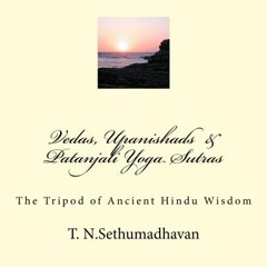 [DOWNLOAD] EBOOK 📝 Vedas, Upanishads & Patanjali Yoga Sutras: The Tripod of Ancient