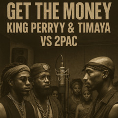 2PAC x KING PERRYY x TIMAYA – GET THE MONEY (MASHUP) 🔥