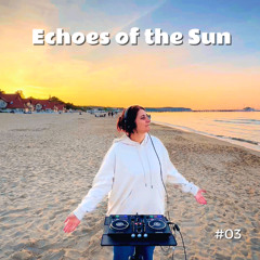 AUJA - Echoes of the Sun #03 | Arabic / Oriental Organic House mix