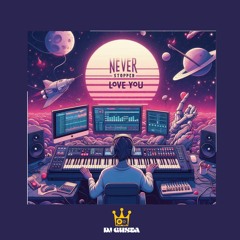 BEAT #117 - NEVER STOPPED LOVE YOU (2024)