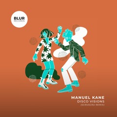 PREMIERE: Manuel Kane - Disco Visions (Scruscru Remix) [Blur Records]
