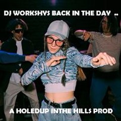 DJ WORKSHY  BACK IN THE DAY WEEKENDER