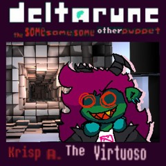 Krisp A. The Virtuoso - [Deltarune; The Same Same Same Other Puppet]