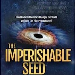Audiobook THE IMPERISHABLE SEED: How Hindu Mathematics Changed the World and Why this History wa