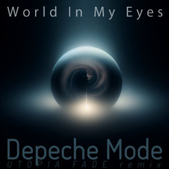 Depeche Mode - World In My Eyes (Utopia Fade Remix)