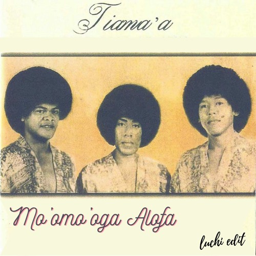 Tiama'a | Mo'omo'oga Alofa (luchi edit)