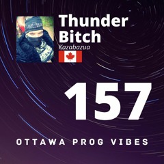 Ottawa Prog Vibes 157 - Thunder Bitch (Kazabazua, Canada)