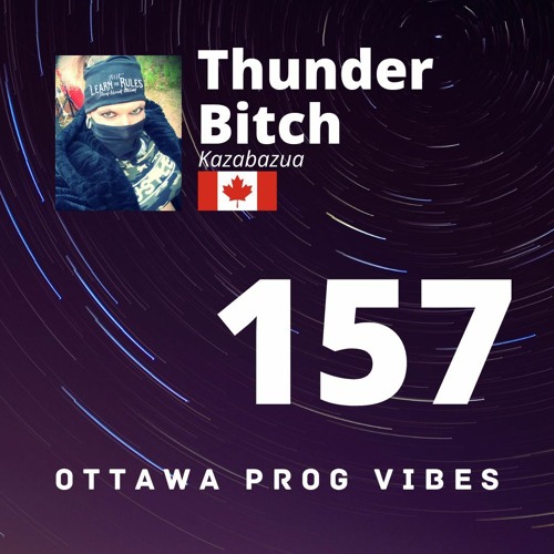 Ottawa Prog Vibes 157 - Thunder Bitch (Kazabazua, Canada)